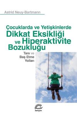 Dikkat Eksikliği Ve Hiperaktivite Bozukluğu - Tanı Ve Baş Etme Yolları