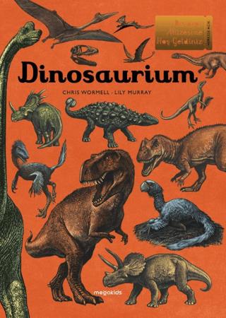 Dinosaurium - Dinozor Müzesine Hoş Geldiniz Ciltli