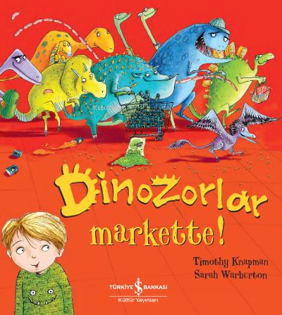 Dinozorlar Markette! - Timothy Knapman | İş Bankası - 9786254059629