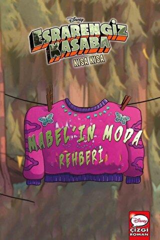 Disney Esrarengiz Kasaba - Kısa Kısa Mabel'in Moda Rehberi - Alex Hirs