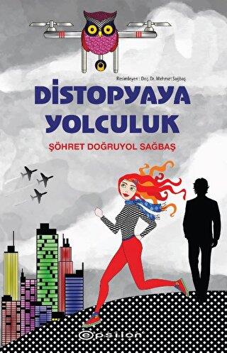 Distopyaya Yolculuk - Şöhret Doğruyol Sağbaş | Epsilon - 9786254142628