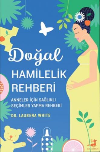 Doğal Hamilelik Rehberi - Laurena White | Olimpos - 9786257135849