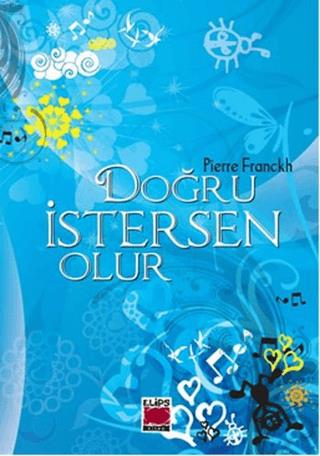 Doğru İstersen Olur - Pierre Franckh | Elips Kitap - 9786054232284