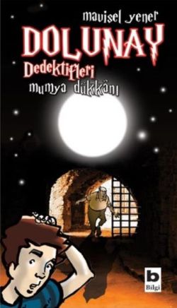 Dolunay Dedektifleri 3 - Mumya Dükkanı - Mavisel Yener | Bilgi - 97897