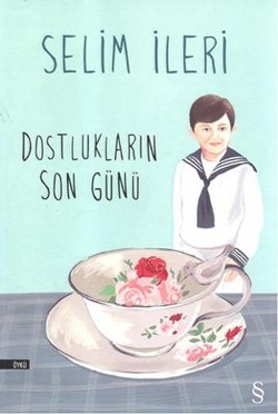 Dostlukların Son Günü - Selim İleri | Everest - 9789752896918