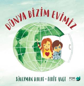Dünya Bizim Evimiz - Süleyman Bulut | Fom - 9786257395267