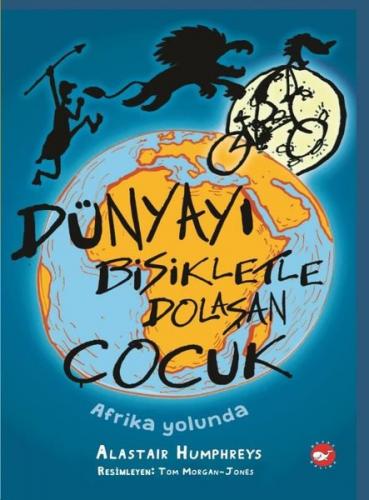 Dünyayı Bisikletle Dolaşan Çocuk 1 Afrika Yolunda