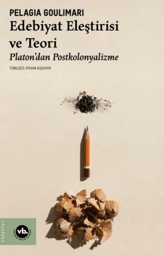 Edebiyat Eleştirisi Ve Teori Platon'dan Postkolonyalizme