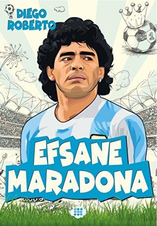 Efsane Maradona - Diego Roberto | Dokuz Çocuk - 9786256402485