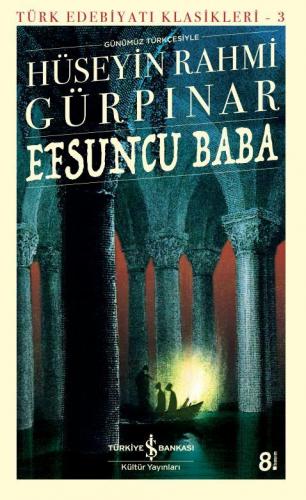 Efsuncu Baba - Türk Edebiyatı Klasikleri 3 - Hüseyin Rahmi Gürpınar | 