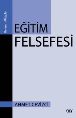 Eğitim Felsefesi - Ahmet Cevizci | Say - 9789754689983