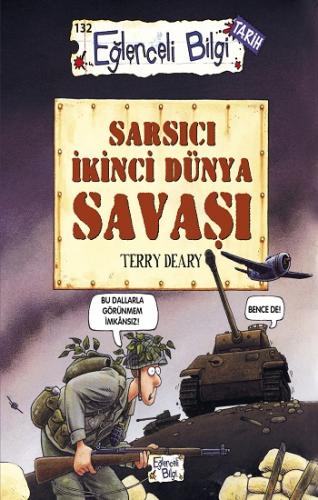 Eğlenceli Bilgi 132 Sarsıcı İkinci Dünya Savaşı - Terry Deary | Eğlenc