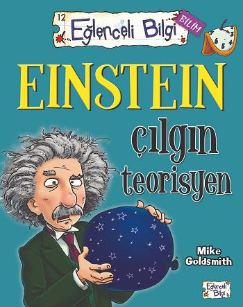 Eğlenceli Bilgi Bilim 12 - Einstein Çılgın Teorisyen