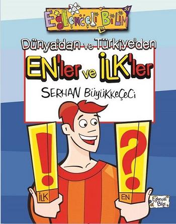 Eğlenceli Bilgi Bilim 58 - Dünyadan Ve Türkiyeden Enler Ve İlkler