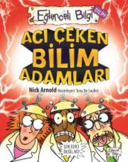 Eğlenceli Bilgi Bilim 9 - Acı Çeken Bilim Adamları - Nick Arnold | Eğl