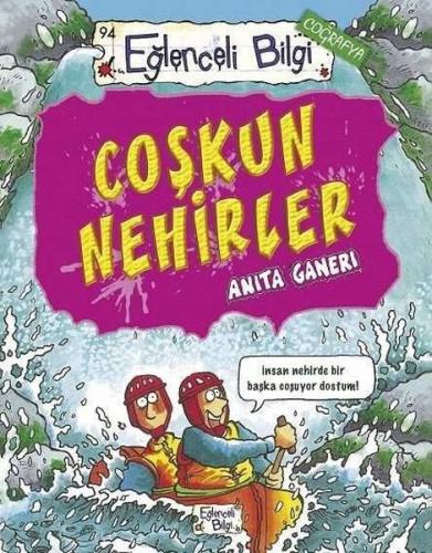 Eğlenceli Bilgi Coğrafya 94 - Coşkun Nehirler - Anita Ganeri | Eğlence