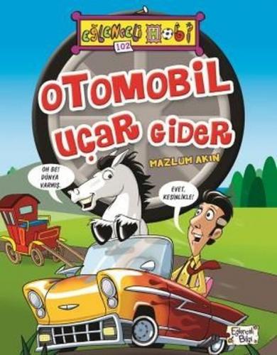 Eğlenceli Bilgi Hobi 102 - Otomobil Uçar Gider - Mazlum Akın | Eğlence