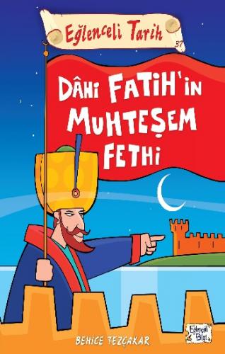 Eğlenceli Bilgi Tarih 37 - Dahi Fatihin Muhteşem Fethi - Behice Tezçak