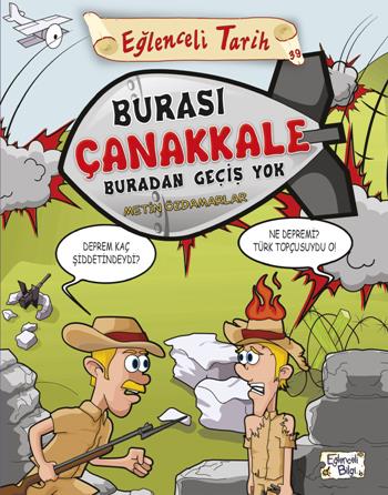 Eğlenceli Bilgi Tarih 39 - Burası Çanakkale Buradan Geçiş Yok - Metin 