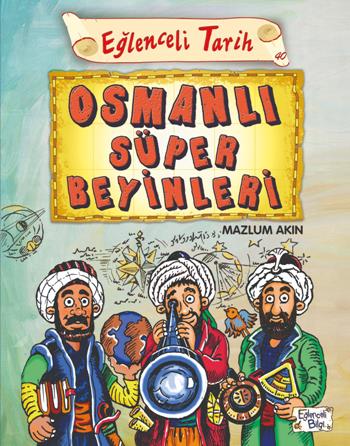 Eğlenceli Bilgi Tarih 40 - Osmanlı Süper Beyinleri
