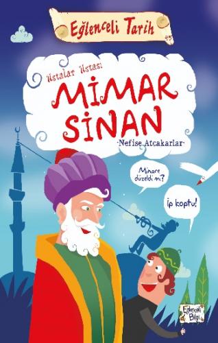 Eğlenceli Bilgi Tarih 45 - Ustalar Ustası Mimar Sinan - Nefise Atçakar