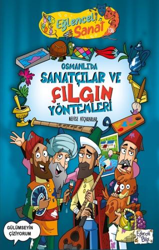 Eğlenceli Sanat 136 Osmanlıda Sanatçılar Ve Çılgın Yöntemleri - Nefise