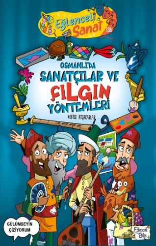 Eğlenceli Sanat 136 Osmanlıda Sanatçılar Ve Çılgın Yöntemleri