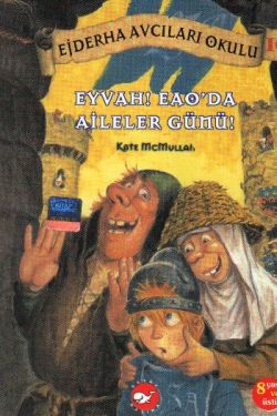 Ejderha Avcıları Okulu 10 - Eyvah Eao'da Aileler Günü - Kate Mcmullan 