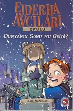 Ejderha Avcıları Okulu 8- Dünya'nın Sonu Mu Geldi?