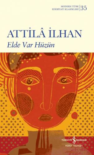 Elde Var Hüzün - Modern Türk Edebiyatı Klasikleri 35 - Attila İlhan | 