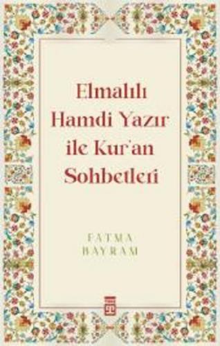 Elmalılı Hamdi Yazır İle Kuran Sohbetleri - Fatma Bayram | Timaş - 978