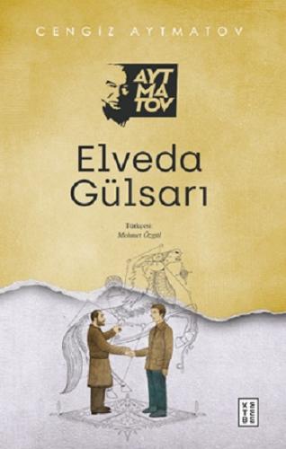 Elveda Gülsarı - Cengiz Aytmatov | Ketebe - 9786257303873