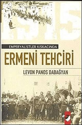 Emperyalist Kıskacında Ermeni Tehciri (türk Ermenileri)