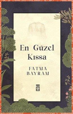 En Güzel Kıssa - Fatma Bayram | Timaş yayınları - 9786050847420