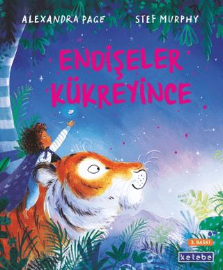 Endişeler Kükreyince - Alexandra Page | Ketebe Çocuk - 9786258159707