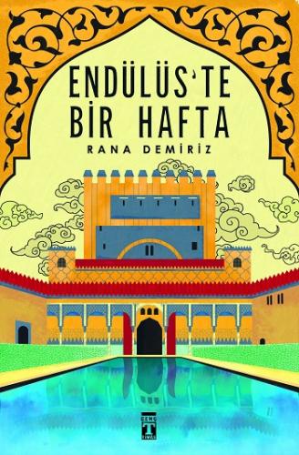 Endülüste Bir Hafta - Rana Demiriz | Genç Timaş - 9786050829945