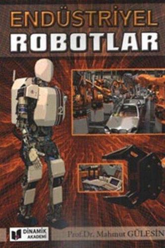 Endüstriyel Robotlar - Mahmut Gülesin | Dinamik Akademi - 978605122151