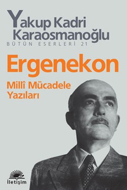 Ergenekon-milli Mücadele Yazıları - Yakup Kadri Karaosmanoğlu | İletiş
