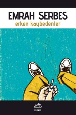 Erken Kaybedenler - Emrah Serbes | İletişim - 9789750506765