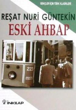 Eski Ahbap Özet - Reşat Nuri Güntekin | İnkılap - 9789751015426