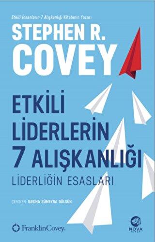 Etkili Liderlerin 7 Alışkanlığı: Liderliğin Esasları - Stephen R. Cove