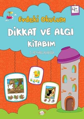 Evdeki Okulum Dikkat Ve Algı Kitabım +4 Yaş - S. Reyhan Alabuğa | Kukl