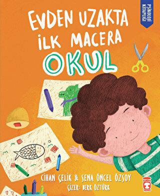 Evden Uzakta İlk Macera: Okul - Cihan Çelik | Timaş Çocuk - 9786050848