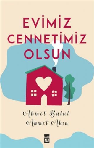 Evimiz Cennetimiz Olsun - Ahmet Akın | Timaş - 9786050836080