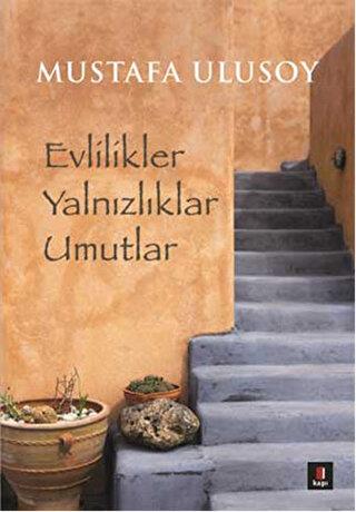 Evlilikler Yalnızlıklar Umutlar - Mustafa Ulusoy | Kapı - 978605510775