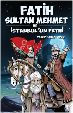 Fatih Sultan Mehmet Ve İstanbulun Fethi