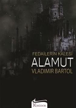 Fedailerin Kalesi Alamut - Vladimir Bartol | Koridor - 9786054188970