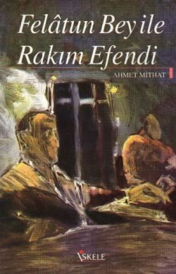 Felatun Bey Ve Rakım Efendi - Ahmet Mithat Efendi | İskele - 978975909