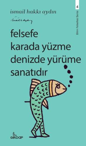 Felsefe Karada Yüzme Denizde Yürüme Sanatıdır - İsmail Hakkı Aydın | G