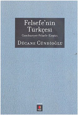 Felsefenin Türkçesi - Dücane Cündioğlu | Kapı - 9786054322299